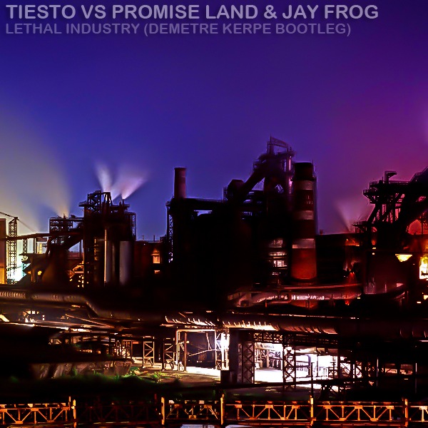 Tiesto vs Promise Land & Jay Frog - Lethal Industry (Demetre Kerpe Mash Up Bootleg)